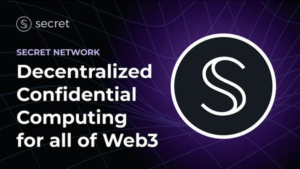 Secret Network: Computação Confidencial Descentralizada (DeCC) Para Todo o Web3